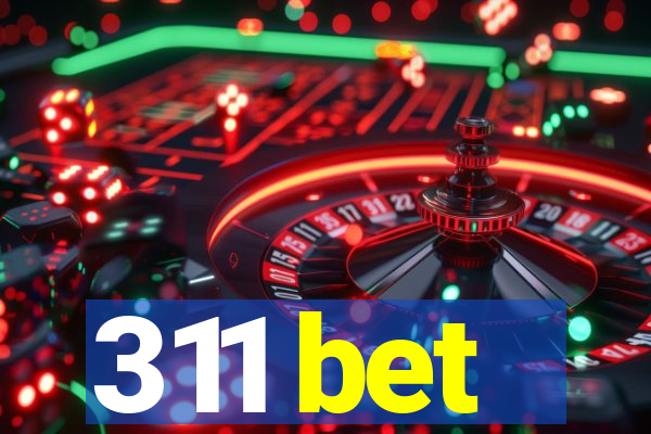 311 bet